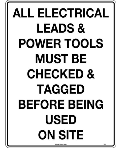 Sign All Electric Leads and Power Tools Must be Checked and Tagged Before Being Used on Site